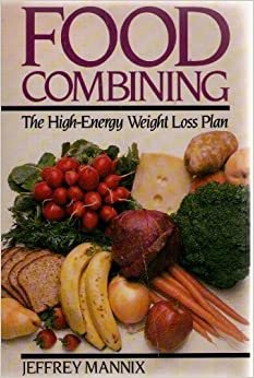 Food Combining: The High-Energy Weight Loss Plan