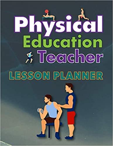 Physical Education Teacher Lesson Planner: Weekly and Monthly Planner and Schedule Organizer for One Academic Year and Homeschool Middle School PE ... Kindergarten Teacher with attendance sheet