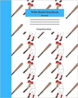 Wide Ruled Notebook Baseball Composition Book: Sports Fans Novelty Gifts for Adults and Kids. 8" x 10" 120 Pages. Volume 12