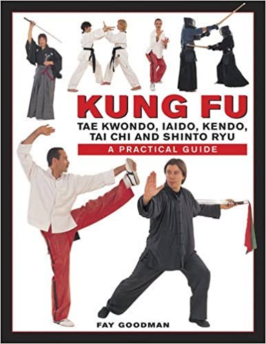 Kung Fu: Tae Kwondo, Tai Chi, Kendo, Aiado, Shinto Ryu. A Step-by-Step Practical Guide