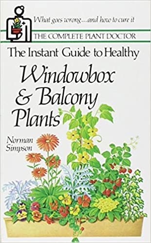 The Instant Guide to Healthy Windowbox and Balcony Plants (Complete Plant Doctor Series)