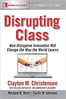 Disrupting Class, Expanded Edition: How Disruptive Innovation Will Change the Way the World Learns indir