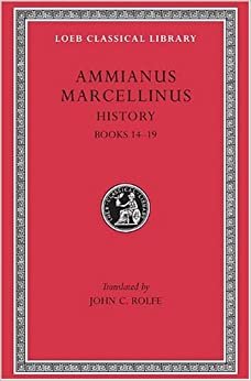 Ammianus Marcellinus: History Books 14-19, Vol 1 (Loeb Classical Library)