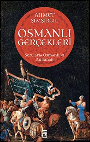 Osmanlı Gerçekleri: Sorularla Osmanlı'yı Anlamak indir
