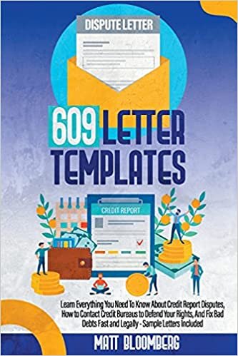 609 Letter Templates: Learn Everything You Need To Know About Credit Report Disputes, How to Contact Credit Bureaus to Defend Your Rights, And Fix Bad Debts Fast and Legally - Sample Letters Included indir