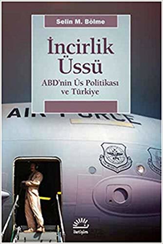 İncirlik Üssü: ABD'nin Üs Politikası ve Türkiye indir