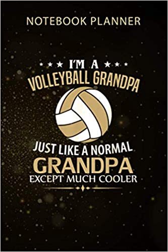 Notebook Planner I m A Volleyball Grandpa Like A Normal Just Much Cooler: Business, Gym, Monthly, Agenda, 114 Pages, Organizer, 6x9 inch, Menu