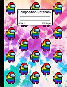 Among Us Composition Notebook: Awesome LGBTQ+ Book Rainbow Tie-dye Colorful AMONGS Crewmate Character Pattern Sus Imposter Memes Trends For Gamers ... GLOSSY Soft Cover 8.5" x 11" Inch 100 Pages
