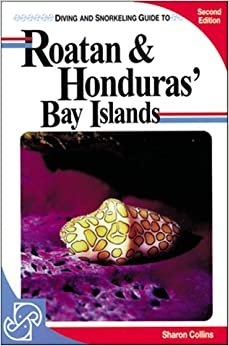 Diving and Snorkeling Guide to Roatan & Honduras' Bay Islands (2nd ed) indir
