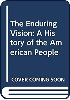The Enduring Vision: To 1877 v. 1: A History of the American People