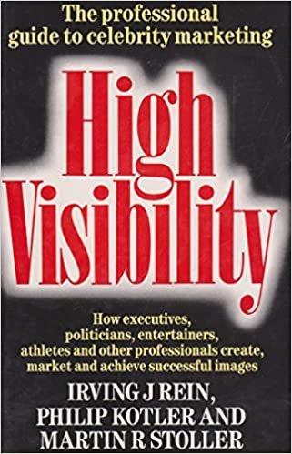 High Visibility: How Executives, Politicians, Entertainers, Athletes and Other Professionals Create, Market and Achieve Successful Images
