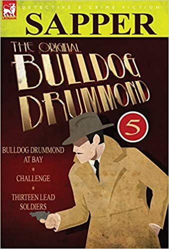 The Original Bulldog Drummond: 5-Bulldog Drummond at Bay, Challenge & Thirteen Lead Soldiers indir
