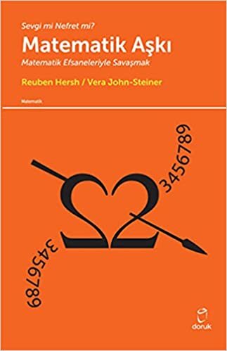 Sevgi mi Nefret mi? Matematik Aşkı: Sevgi mi? Nefret mi? Matematik Efsaneleriyle Savaşmak