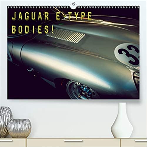 Jaguar E-Type - Bodies(Premium, hochwertiger DIN A2 Wandkalender 2020, Kunstdruck in Hochglanz): Jaguar E-Type Bodies (Monatskalender, 14 Seiten )
