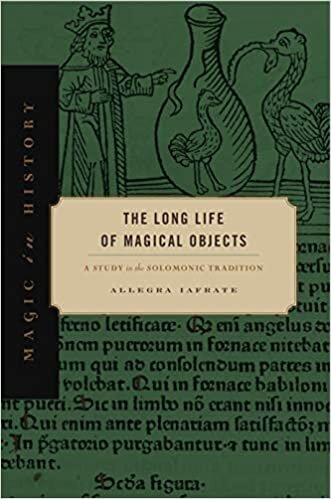 The Long Life of Magical Objects: A Study in the Solomonic Tradition (Magic in History)