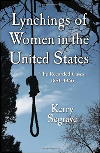 Lynchings of Women in the United States: The Recorded Cases, 1851-1946 (Twenty-First Century Works) indir
