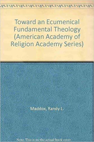 Toward an Ecumenical Fundamental Theology (American Academy of Religion Academy Series)