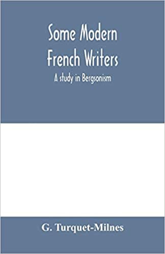 Some modern French writers, a study in Bergsonism