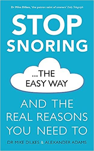 Stop Snoring The Easy Way: And the real reasons you need to indir