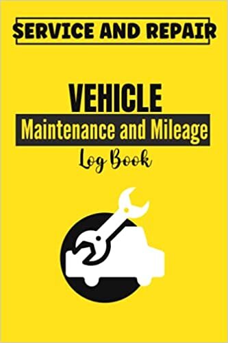 Vehicle Maintenance and Mileage Log Book: Car Service Record Book, Cute Gift For Car and Motorcycle Owners