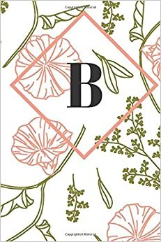 B: Monogram Initial "B" Notebook for Women and Girls,