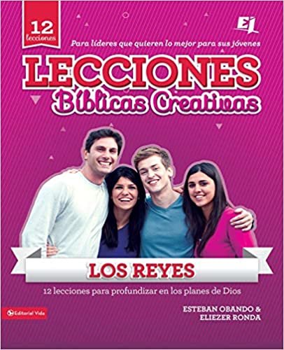 Lecciones Bíblicas Creativas: Los Reyes (Especialidades Juveniles / Lecciones Biblicas Creativas)
