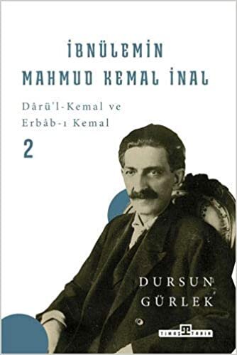 İbnülemin Mahmud Kemal İnal (Ciltli): Darü'i-Kemal ve Erbab-ı Kemal 2