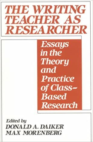 Writing Teacher As Researcher: Essays in the Theory and Practice of Class-Based Research