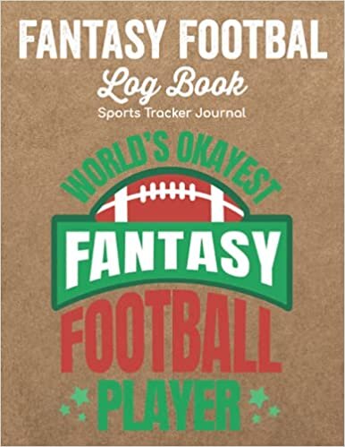Fantasy Football Log Book - Sports Tracker Journal: Football Playbook Draft Sheets/Football Stats Champs For Managers/Game Rankings Notebook For ... Training Record For Coaches & Players