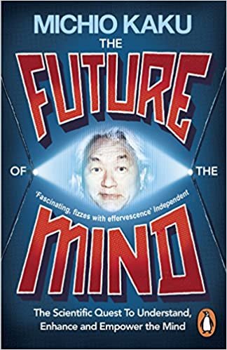 The Future of the Mind: The Scientific Quest To Understand, Enhance and Empower the Mind indir