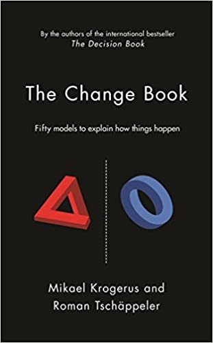 The Change Book: Fifty models to explain how things happen (The Tschäppeler and Krogerus Collection)