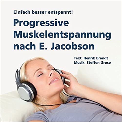 Progressive Muskelentspannung nach E. Jacobson: Einfach besser entspannt! indir