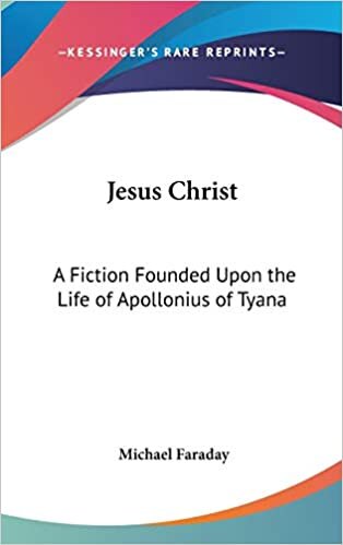 Jesus Christ: A Fiction Founded Upon the Life of Apollonius of Tyana