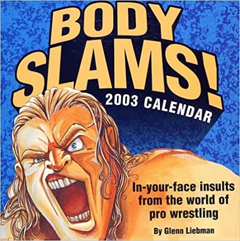 Body Slams! 2003 Calendar: In-Your-Face Insults from the World of Pro Wrestling
