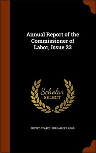 Annual Report of the Commissioner of Labor, Issue 23