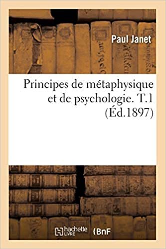 Janet, P: Principes de Métaphysique Et de Psychologie. T.1 ( (Philosophie)