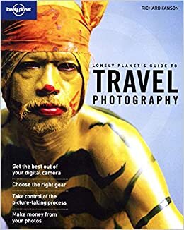 Lonely Planet's Guide to Travel Photography: A Guide to Taking Better Pictures