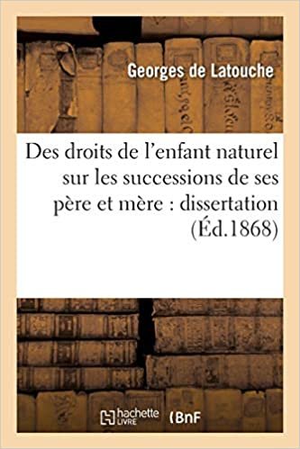 Latouche-G, d: Droits de l'Enfant Naturel Sur Les Succe: Dissertation (Sciences Sociales)
