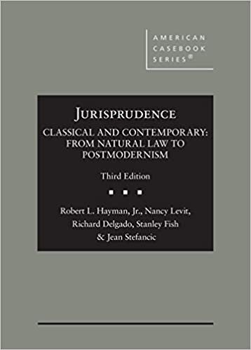 Jurisprudence, Classical and Contemporary: From Natural Law to Postmodernism (American Casebook Series)