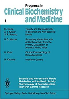 Essential and Non-Essential Metals Metabolites with Antibiotic Activity Pharmacology of Benzodiazepines Interferon Gamma Research (Progress in Clinical Biochemistry and Medicine)