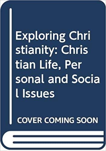 Exploring Christianity: Christian Life, Personal and Social Issues