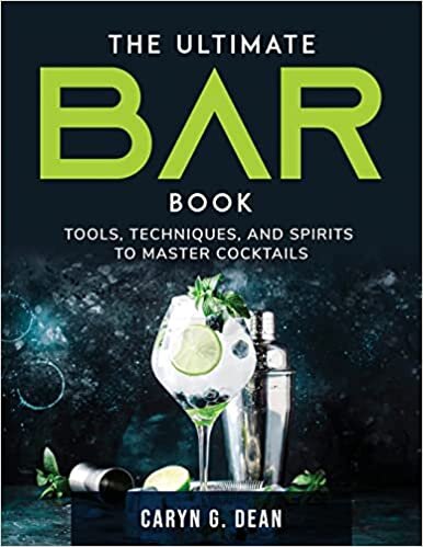 The Ultimate Bar Book: Tools, Techniques, and Spirits to Master Cocktails