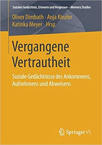 Vergangene Vertrautheit: Soziale Gedächtnisse des Ankommens, Aufnehmens und Abweisens (Soziales Gedächtnis, Erinnern und Vergessen – Memory Studies) indir