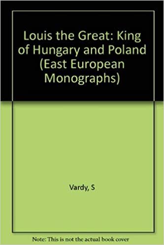 Louis the Great: King of Hungary and Poland (East European Monographs) indir