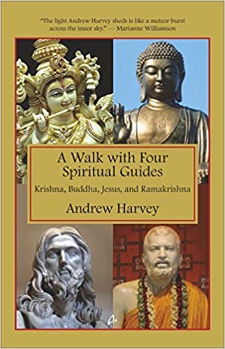 The Walk with Four Spiritual Guides: Krishna Buddha Jesus & Ramakrishna
