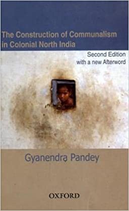 The Construction of Communalism in Colonial North India