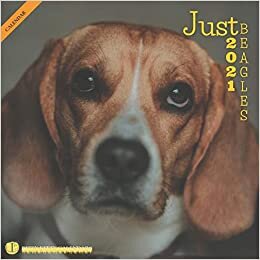 Just Beagles 2021: Wall Calendar Animals Dogs Breeds Cute Puppies indir