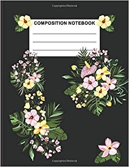 Composition Notebook: Flowers Notebook Cool Wide Ruled Line Paper Composition Notebook Perfect For Any Flowers Lover, School Birthday Special Gift. indir