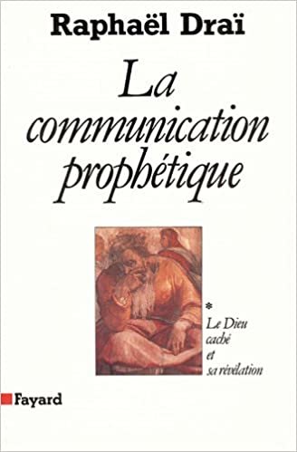 La Communication prophétique: Le Dieu caché et sa révélation (Essais)
