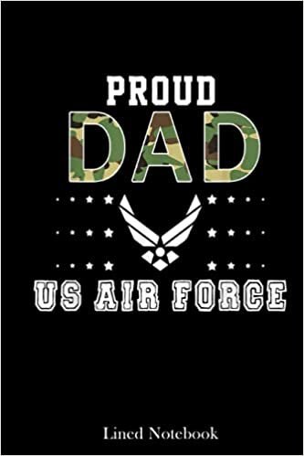 Proud Dad US Air Force Air Force Funny Army Lined Notebook: Sentimental Gifts for Dad, Father's Day Gifts, 120 pages 6x9